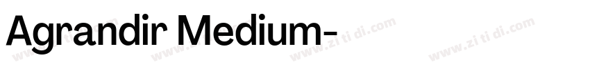 Agrandir Medium字体转换 Agrandir Medium字体转换